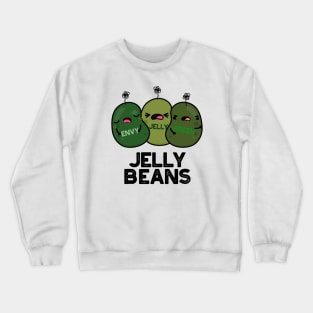 Jelly Beans Funny Jealous Candy Pun Crewneck Sweatshirt